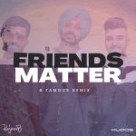 Friends Matter (B Famous Remix) | B Famous | Remix | 2023 | Rajeev B | Kudos Music | The Landers